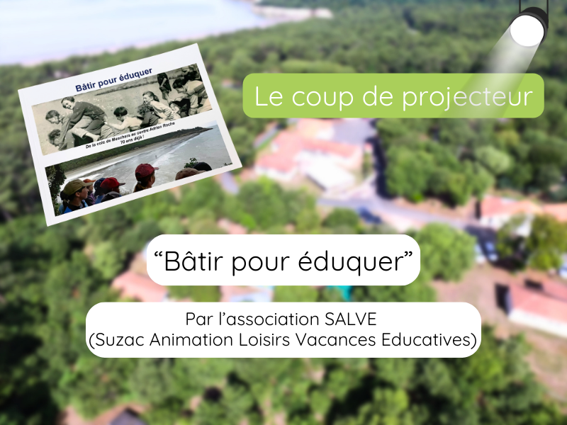 Coup de projecteur : SALVE, une association qui fait vivre l’esprit des colonies de Suzac 